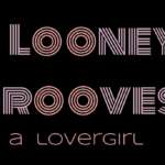 looney grooves with a lovergirl